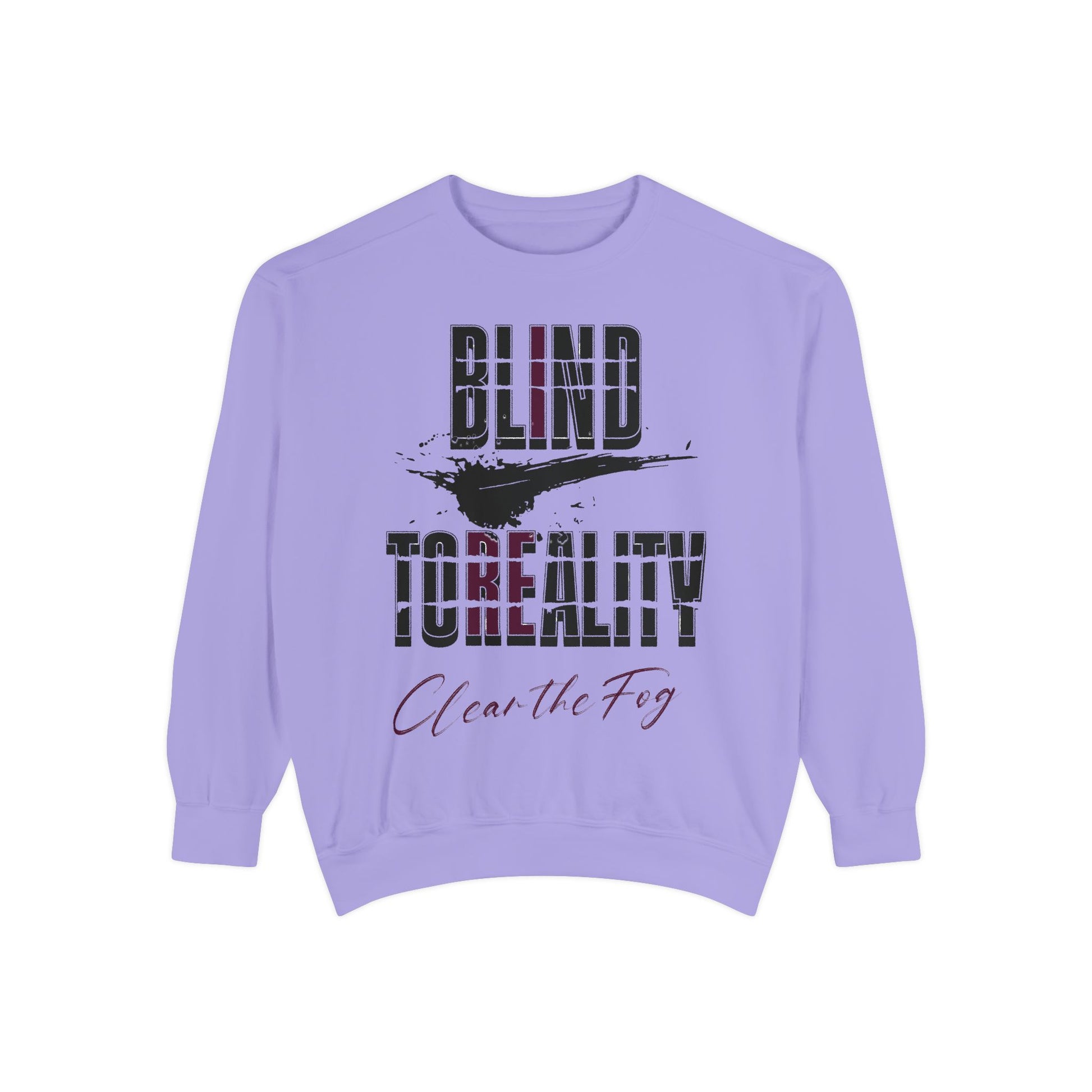 Garment-Dyed Sweatshirt - 'Blind to Reality' Statement Sweatshirt, Cozy Casual Wear, Motivational Gift, Unisex Apparel, [...]